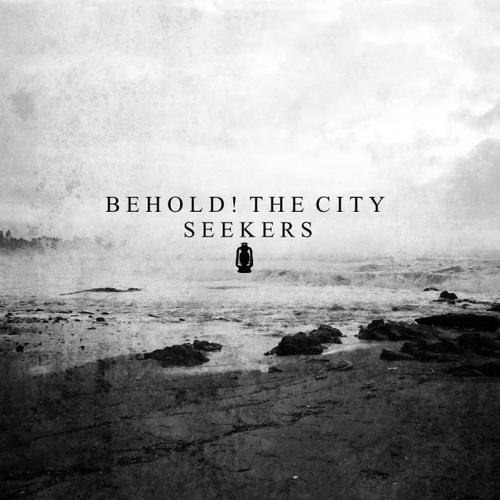 Behold! The City - Seekers (2012)